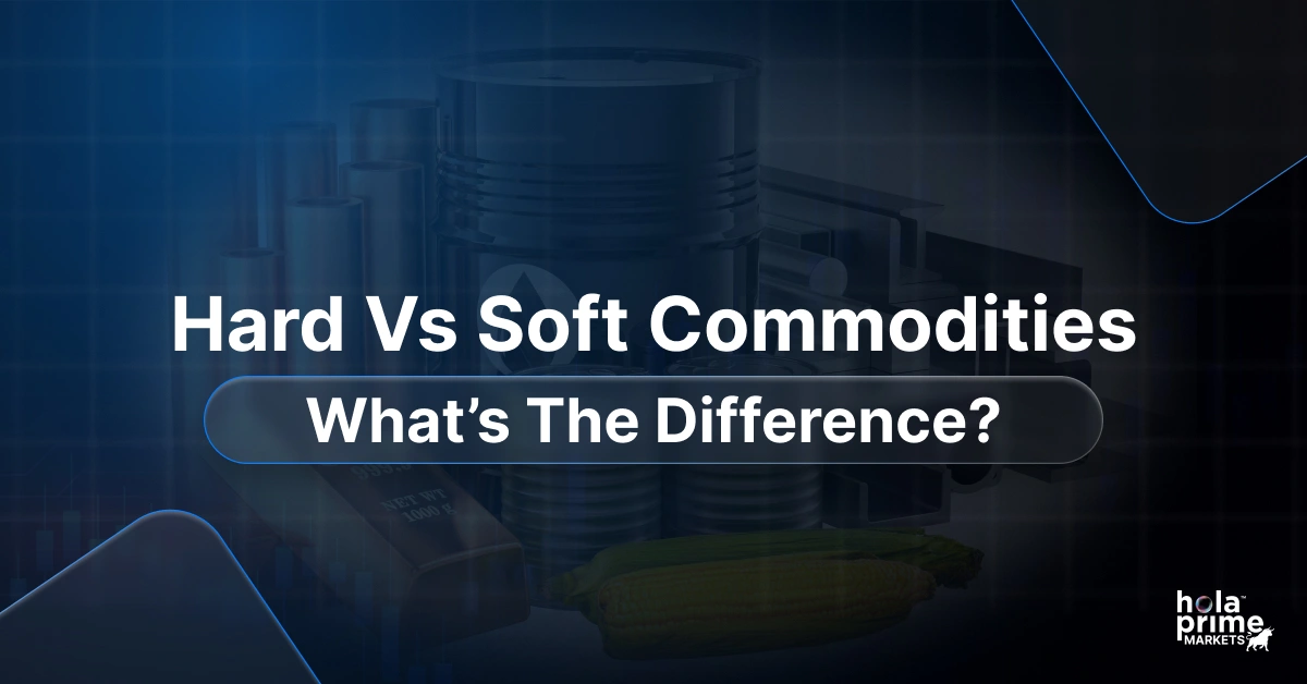 Hard vs Soft Commodities: What’s the Difference?